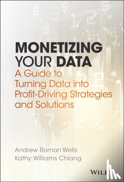 Wells, Andrew Roman, Chiang, Kathy Williams - Monetizing Your Data