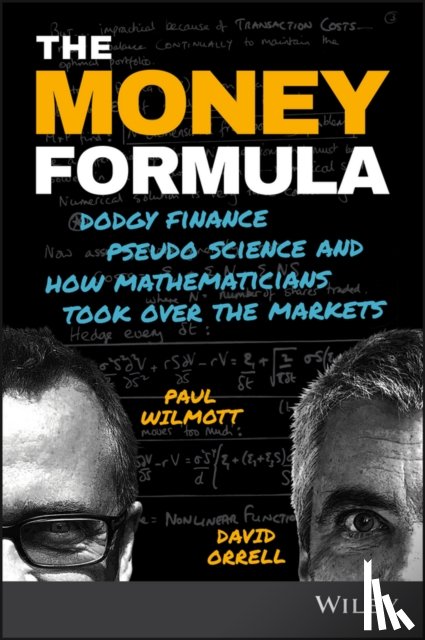 Wilmott, Paul (Oxford University Mathematics Institute and Imperial College, Orrell, David - The Money Formula
