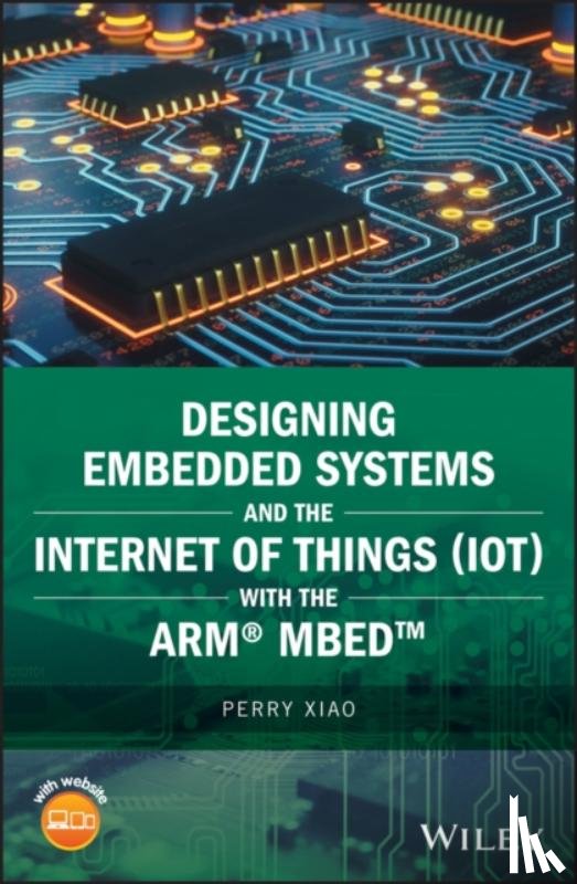 Xiao, Perry - Designing Embedded Systems and the Internet of Things (IoT) with the ARM mbed