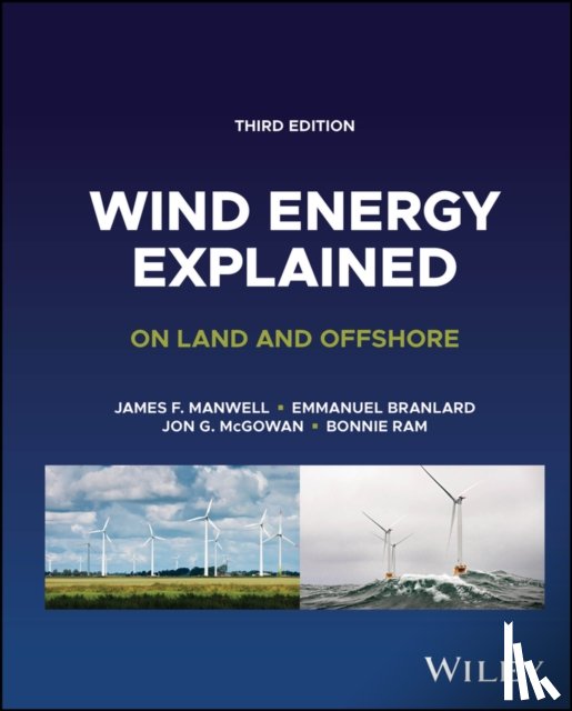 Manwell, James F. (University of Massachusetts, Branlard, Emmanuel, McGowan, Jon G. (University of Massachusetts, Ram, Bonnie - Wind Energy Explained