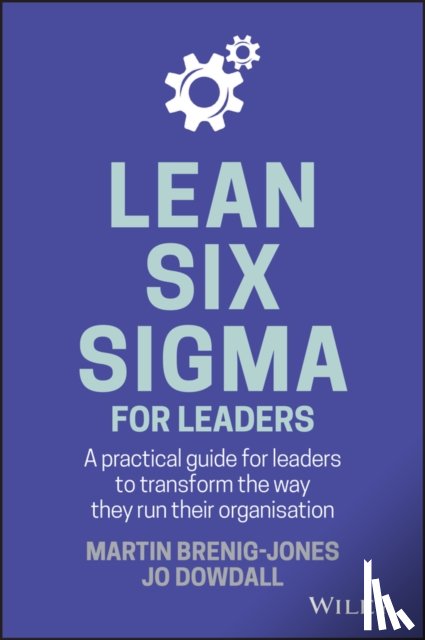 Brenig-Jones, Martin, Dowdall, Jo - Lean Six Sigma For Leaders