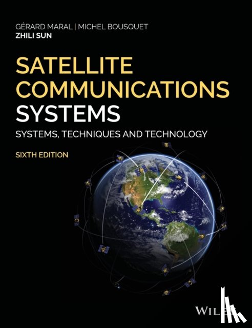 Maral, Gerard (Ecole Nationale Superieure Des Telecommunications, France), Bousquet, Michel (Ecole National Superieure De L'Aeronautique, France. Translated by S. David, Insight Consultancy), Sun, Zhili (University of Surrey, UK) - Satellite Communications Systems