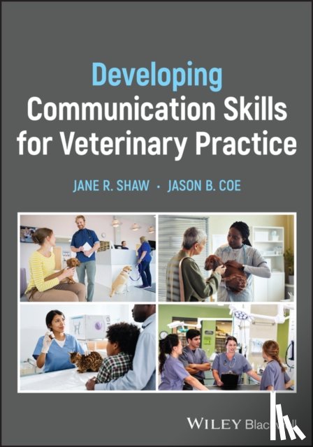 Shaw, Jane R. (Colorado State University, Coe, Jason B. (University of Guelph - Developing Communication Skills for Veterinary Practice
