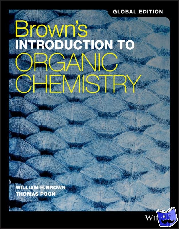 Brown, William H., Jr. (Beloit College), Poon, Thomas (Claremont, McKenna, Pitzer, & Scripps College) - Brown's Introduction to Organic Chemistry, Global Edition
