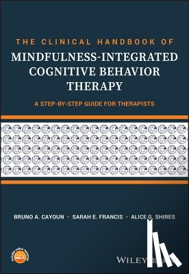 Cayoun, Bruno A. (University of Tasmania, Francis, Sarah E., Shires, Alice G. - The Clinical Handbook of Mindfulness-integrated Cognitive Behavior Therapy