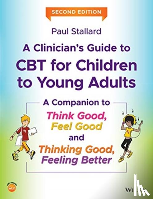 Stallard, Paul (Consultant Clinical Psychologist, Royal United Hospital, Bath, UK) - A Clinician's Guide to CBT for Children to Young Adults