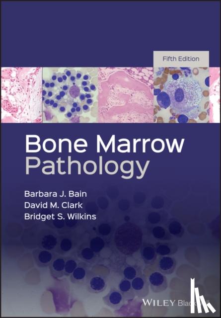 Bain, Barbara J. (St Mary's Hospital, London, UK), Clark, David M. (Grantham & Kesteven General Hospital UK), Wilkins, Bridget S. (Royal Victoria Infirmary - Newcastle) - Bone Marrow Pathology