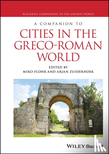  - A Companion to Cities in the Greco-Roman World