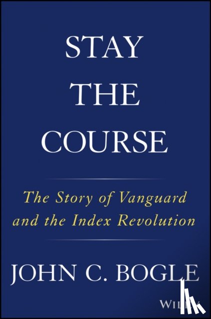 Bogle, John C. - Stay the Course