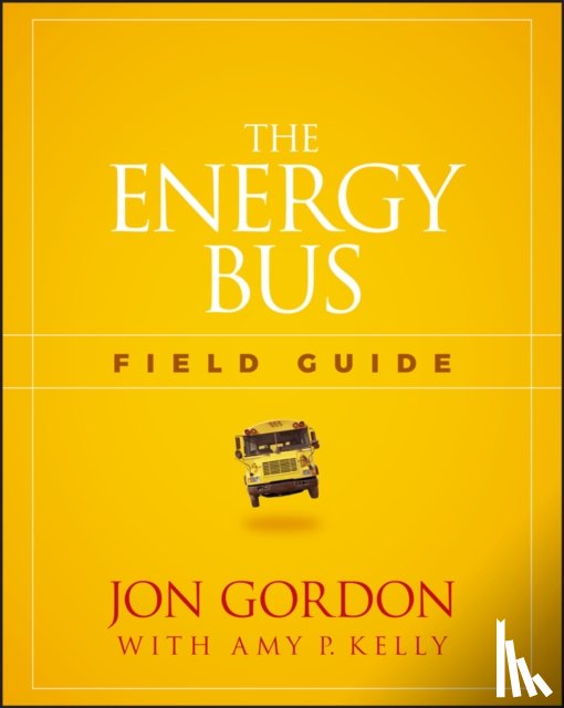 Gordon, Jon - The Energy Bus Field Guide
