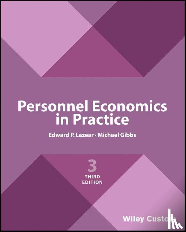 Lazear, Edward P. (Stanford University), Gibbs, Michael (University of Chicago) - Personnel Economics in Practice