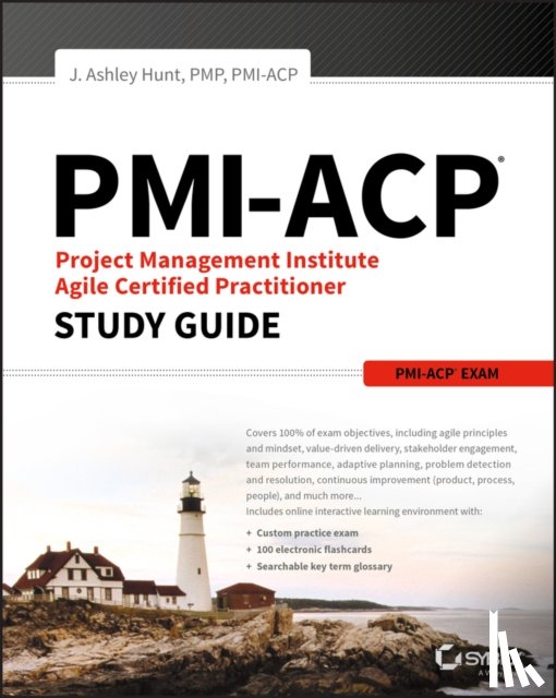 Hunt, J. Ashley - PMI-ACP Project Management Institute Agile Certified Practitioner Exam Study Guide