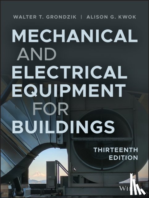 Grondzik, Walter T. (Florida A&M University), Kwok, Alison G. (University of Oregon) - Mechanical and Electrical Equipment for Buildings