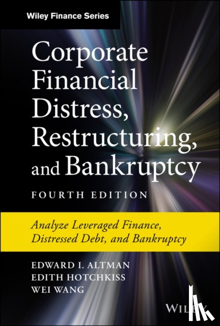 Altman, Edward I. (New York University), Hotchkiss, Edith, Wang, Wei - Corporate Financial Distress, Restructuring, and Bankruptcy