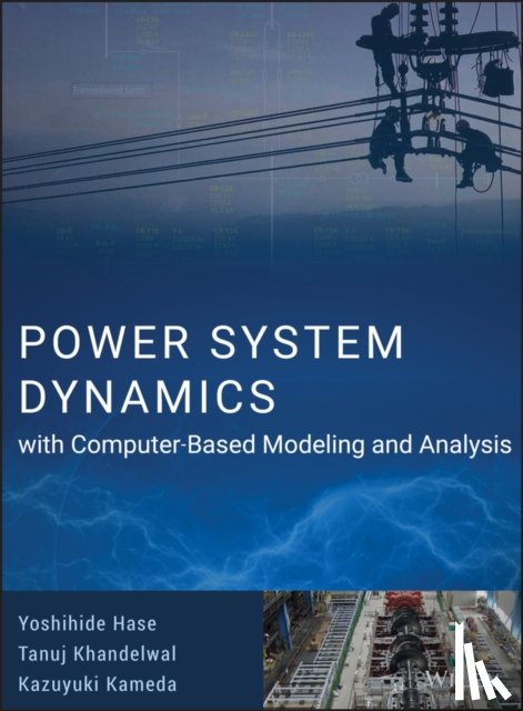 Hase, Yoshihide, Khandelwal, Tanuj, Kameda, Kazuyuki - Power System Dynamics with Computer-Based Modeling and Analysis