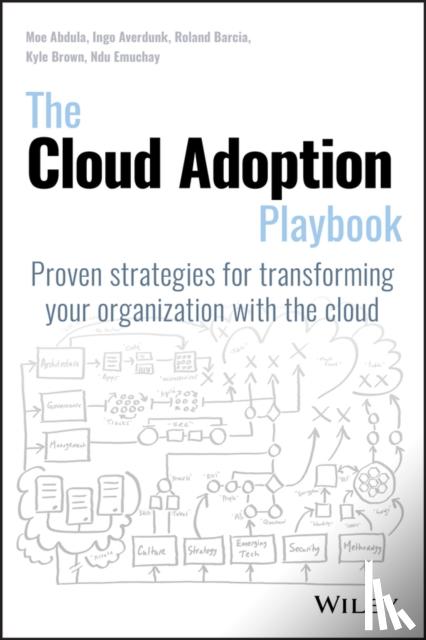Abdula, Moe, Averdunk, Ingo, Barcia, Roland, Brown, Kyle - The Cloud Adoption Playbook