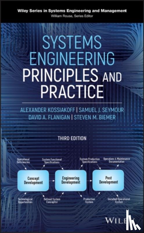 Kossiakoff, Alexander (Johns Hopkins University), Biemer, Steven M., Seymour, Samuel J., Flanigan, David A. - Systems Engineering Principles and Practice
