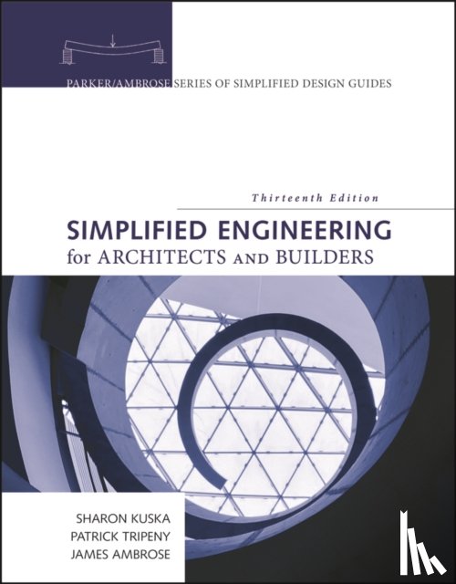 Ambrose, James (University of Southern California), Tripeny, Patrick (University of Utah), Baum Kuska, Sharon S. (University of Nebraska-Lincoln) - Simplified Engineering for Architects and Builders