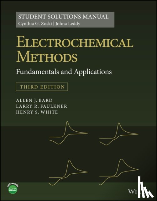 Zoski, Cynthia G. (The University of Texas at Austin, Leddy, Johna (The University of Iowa, Bard, Allen J. (The University of Texas at Austin, Faulkner, Larry R. (The University of Texas at Austin - Electrochemical Methods: Fundamentals and Applications, 3e Student Solutions Manual