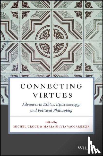  - Connecting Virtues: Advances in Ethics, Epistemology, and Political Philosophy