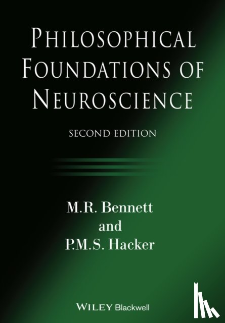Bennett, M. R. (University of Sydney), Hacker, P. M. S. - Philosophical Foundations of Neuroscience