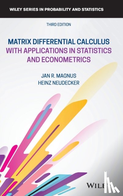 Magnus, Jan R. (London School of Economics), Neudecker, Heinz (University of Amsterdam) - Matrix Differential Calculus with Applications in Statistics and Econometrics