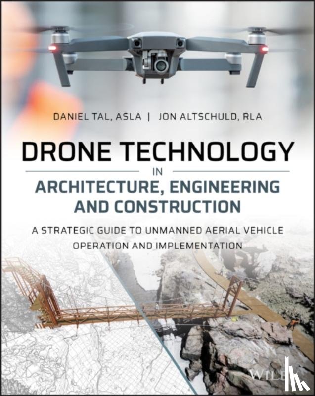 Tal, Daniel, Altschuld, Jon - Drone Technology in Architecture, Engineering and Construction