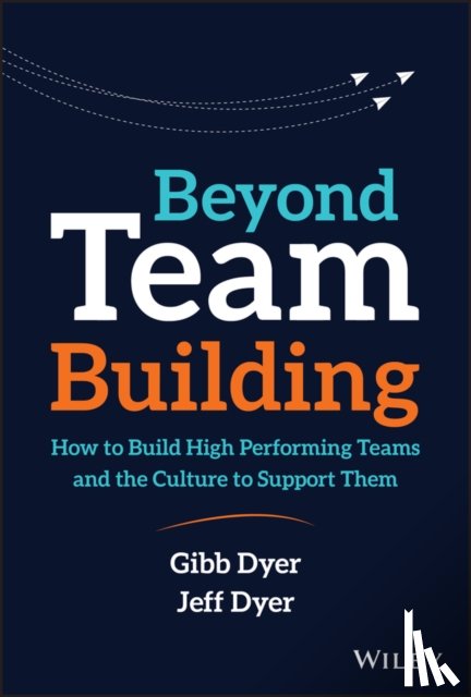 Dyer, W. Gibb, Dyer, Jeffrey H. (Brigham Young University) - Beyond Team Building