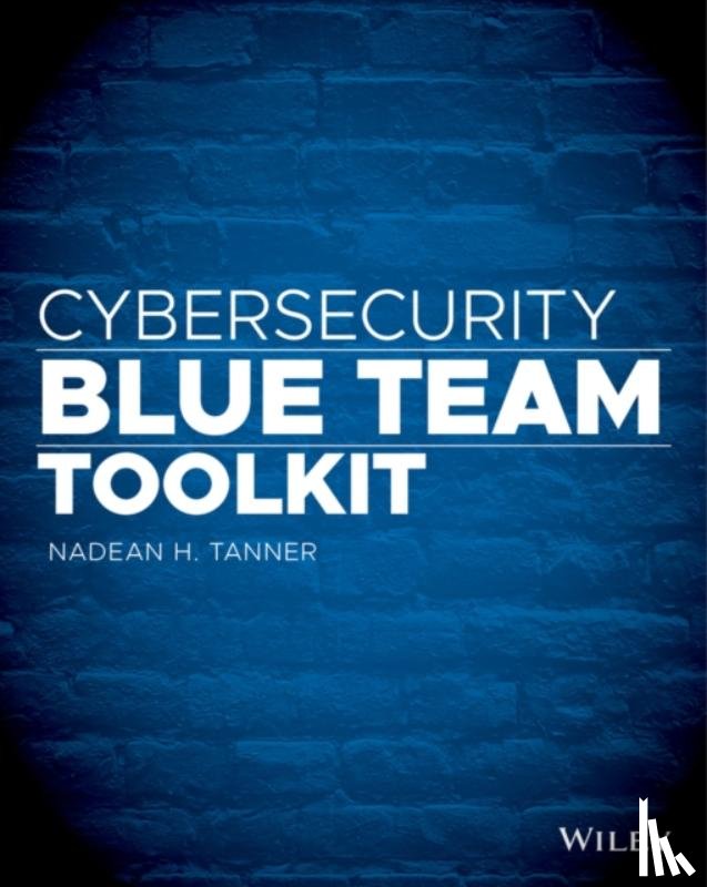 Tanner, Nadean H. - Cybersecurity Blue Team Toolkit