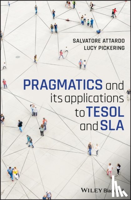 Attardo, Salvatore (Texas A&M-Commerce, USA), Pickering, Lucy (Texas A&M-Commerce, USA) - Pragmatics and its Applications to TESOL and SLA