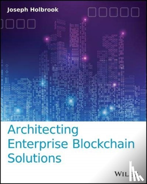 Holbrook, Joseph - Architecting Enterprise Blockchain Solutions