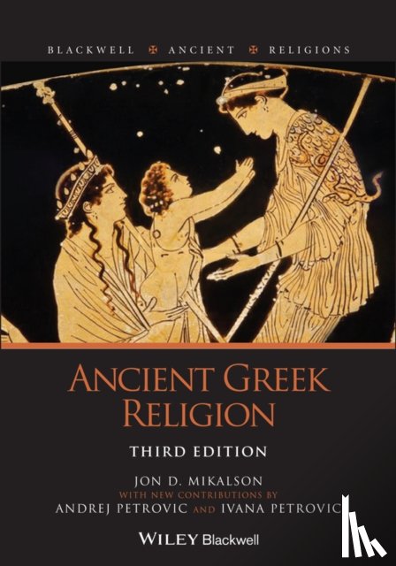 Mikalson, Jon D. (University of Virginia), Petrovic, Andrej, Petrovic, Ivana - Ancient Greek Religion