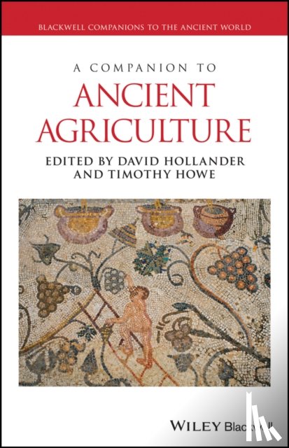 - A Companion to Ancient Agriculture