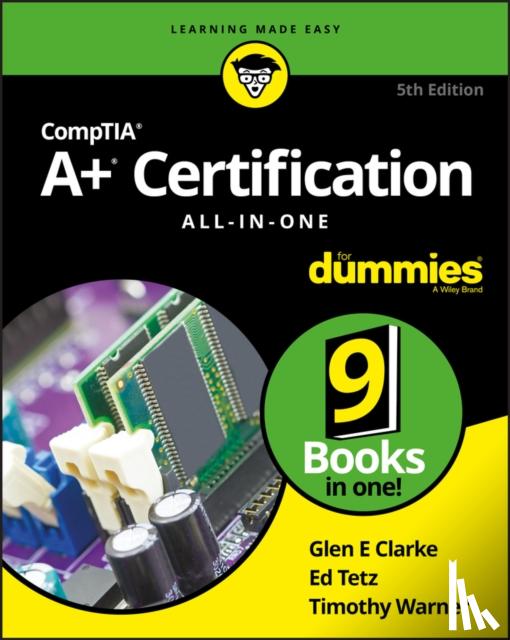 Clarke, Glen E., Tetz, Edward, Warner, Timothy L. - CompTIA A+ Certification All-in-One For Dummies