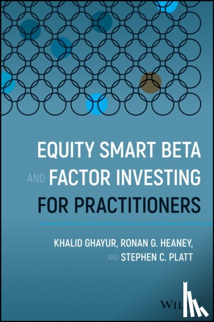 Ghayur, Khalid, Heaney, Ronan G., Platt, Stephen C. - Equity Smart Beta and Factor Investing for Practitioners