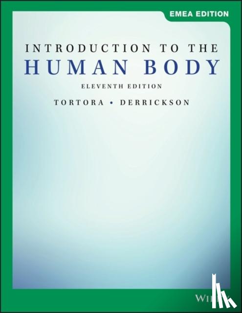 Tortora, Gerard J. (Bergen Community College), Derrickson, Bryan H. (Valencia Community College, Orlando, FL) - Introduction to the Human Body, EMEA Edition