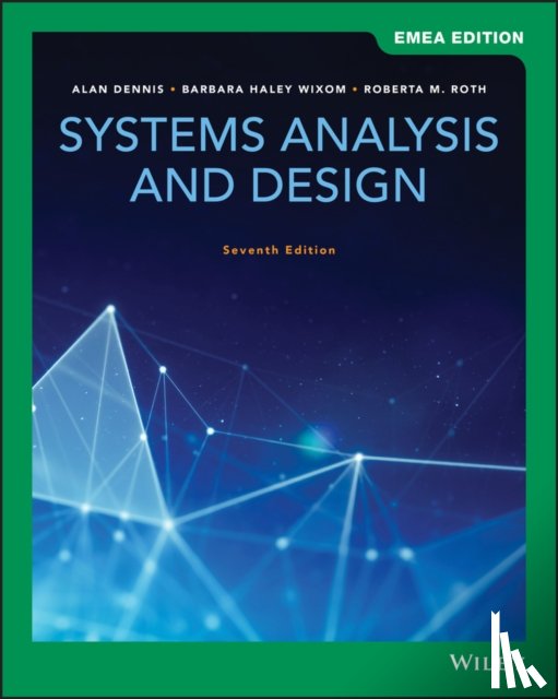 Dennis, Alan (The University of Georgia), Wixom, Barbara Haley (University of Virginia, Roth, Roberta M. (University of Northern Iowa) - Systems Analysis and Design, EMEA Edition