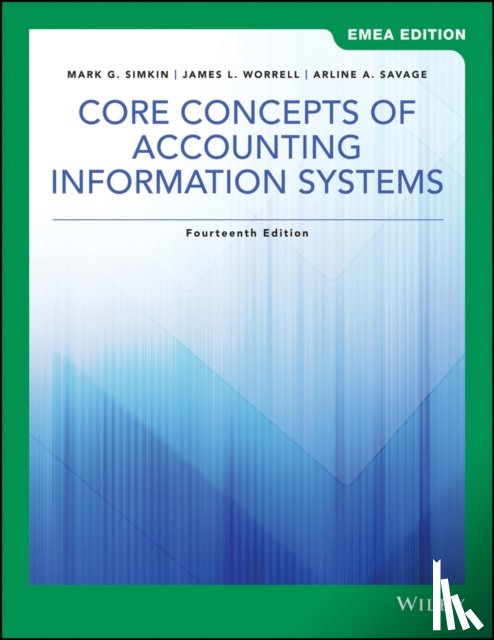 Simkin, Mark G. (University of Nevada, Worrell, James L., Savage, Arline A. - Core Concepts of Accounting Information Systems, EMEA Edition