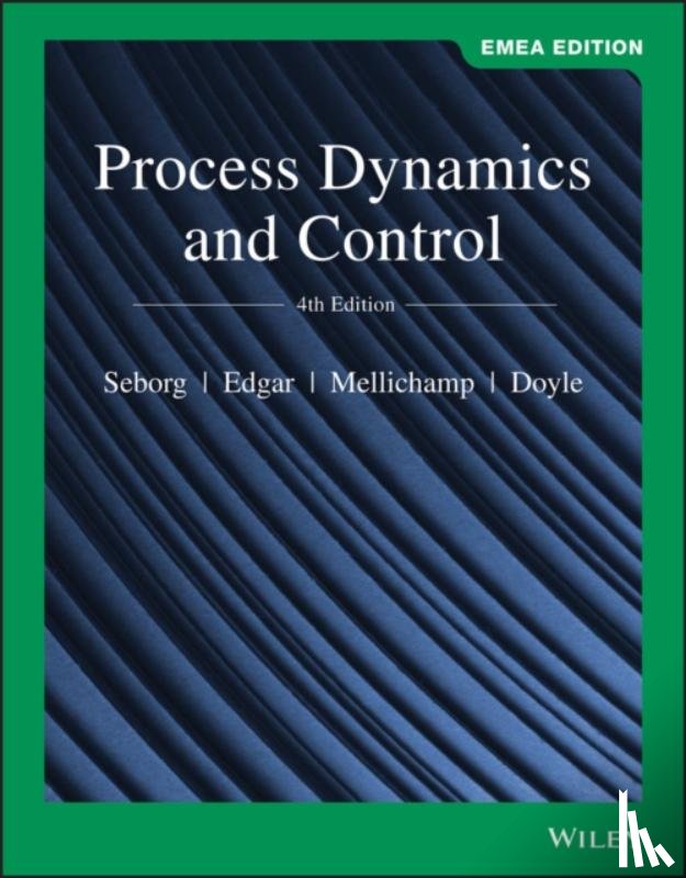 Seborg, Dale E. (University of California, Edgar, Thomas F. (University of Texas, Mellichamp, Duncan A. (University of California, Doyle, Francis J. (University of California - Process Dynamics and Control, EMEA Edition
