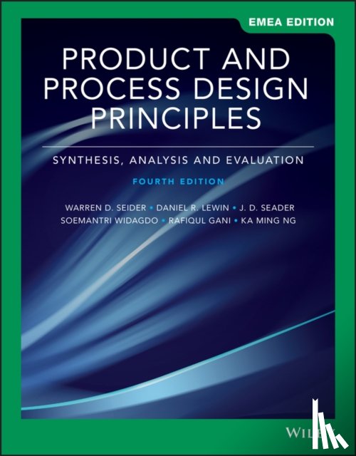 Seider, Warren D. (University of Pennsylvania), Lewin, Daniel R. (Technion, Seader, J. D. (University of Utah), Widagdo, Soemantri (Bandung Institute of Technology - Product and Process Design Principles