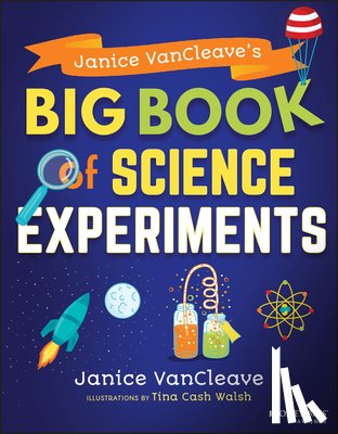VanCleave, Janice - Janice VanCleave's Big Book of Science Experiments