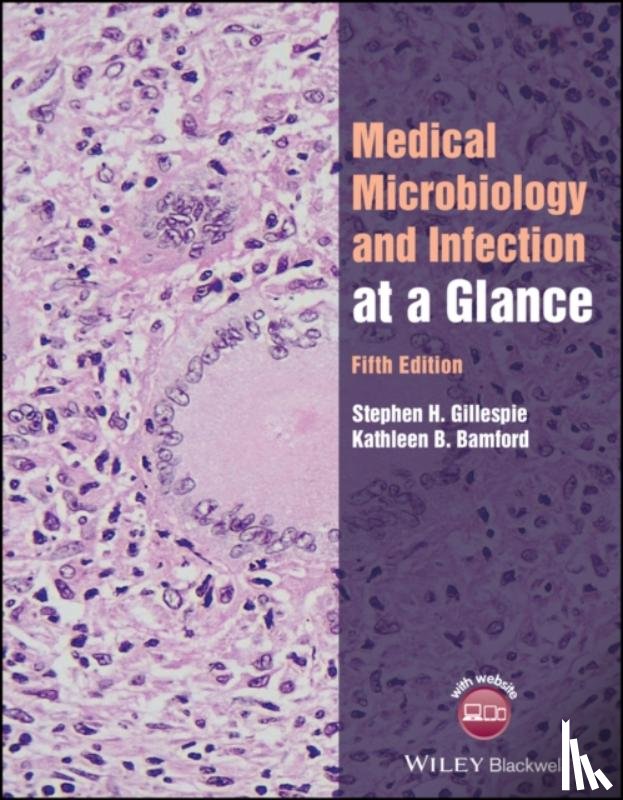 Gillespie, Stephen H. (University of St Andrews, Bamford, Kathleen B. (Royal Cornwall Hospital - Medical Microbiology and Infection at a Glance