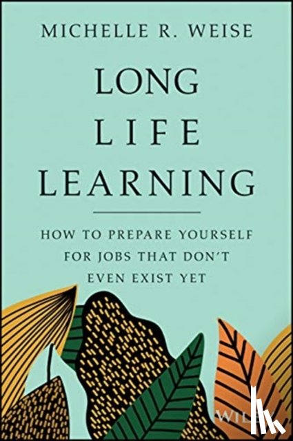Weise, Michelle R. - Long Life Learning
