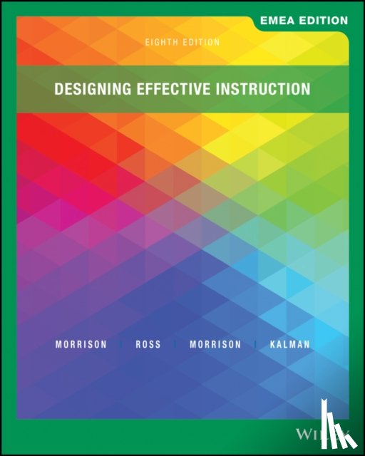 Morrison, Gary R. (Wayne State University), Ross, Steven J., Morrison, Jennifer R., Kalman, Howard K. (Ithaca College) - Designing Effective Instruction, EMEA Edition