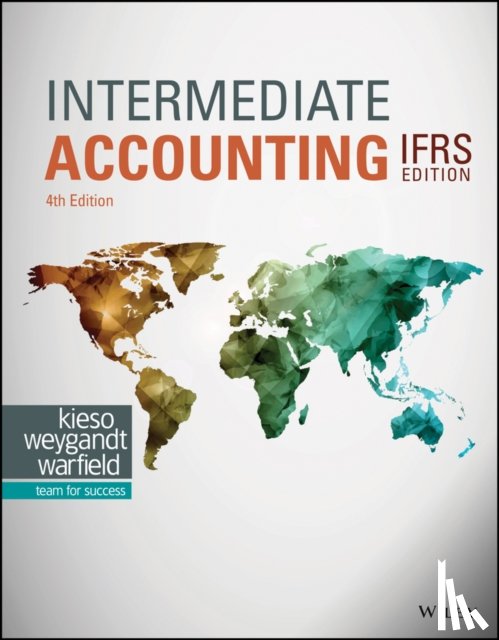 Kieso, Donald E. (Northern Illinois University), Weygandt, Jerry J. (University of Wisconsin, Warfield, Terry D. (University of Wisconsin - Intermediate Accounting IFRS