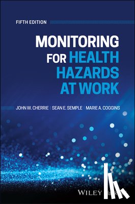 Cherrie, John, Semple, Sean, Coggins, Marie - Monitoring for Health Hazards at Work