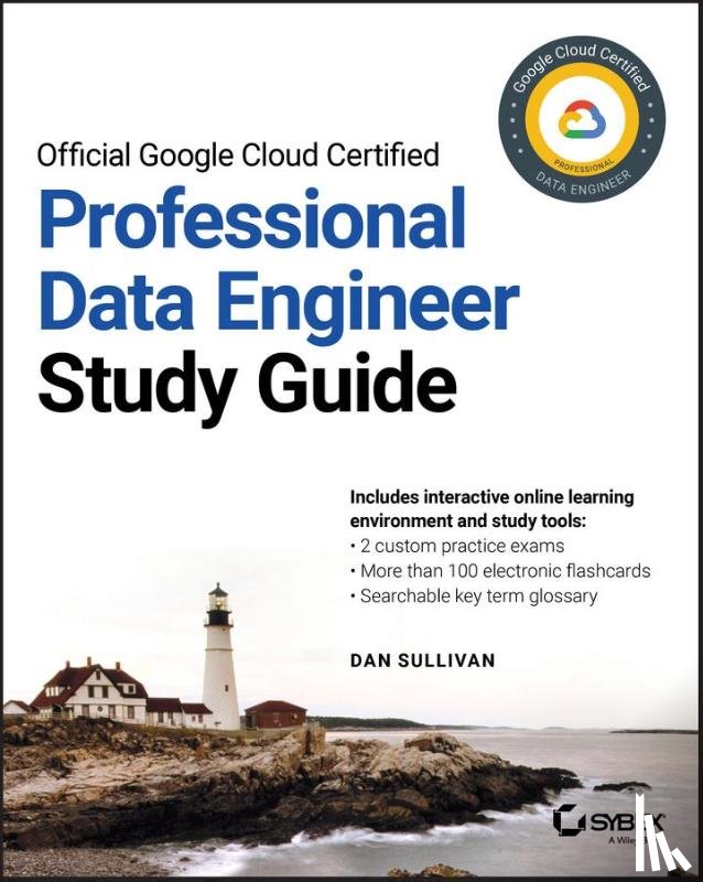Sullivan, Dan - Official Google Cloud Certified Professional Data Engineer Study Guide