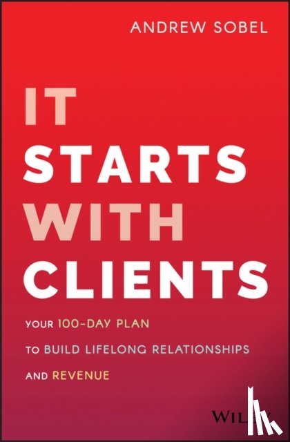 Sobel, Andrew - It Starts With Clients