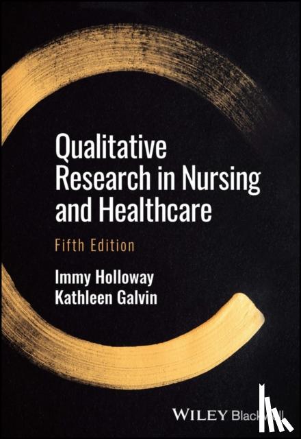 Holloway, Immy (Bournemouth University, UK), Galvin, Kathleen (University of Brighton, UK) - Qualitative Research in Nursing and Healthcare