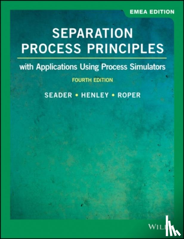 Seader, J. D. (University of Utah), Henley, Ernest J. (University of Houston), Roper, D. Keith (University of Arkansas) - Separation Process Principles